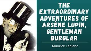 Arsène Lupin 🌟 Full Audiobook 🎧📚 [upl. by Jacoba]