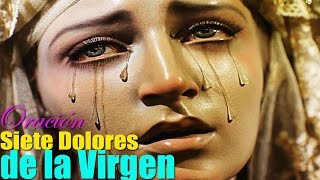 7 DOLORES DE LA VIRGEN DESCUBRE LAS ASOMBROSAS BENDICIONES DE ESTA ORACIÓN [upl. by Yasui150]