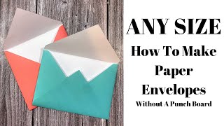 How To Make Envelopes By Hand NO Punch Board Needed [upl. by Eenaffit225]