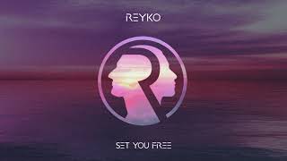 REYKO  Set You Free [upl. by Ajnotal209]