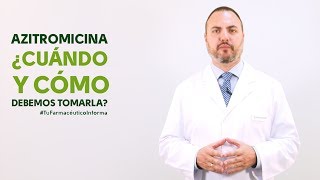 Azitromicina cuándo y cómo debemos tomarla Tu Farmacéutico Informa [upl. by Nagle]