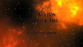 The Station Nightclub Fire  A Short Documentary  Fascinating Horror [upl. by Hardunn]