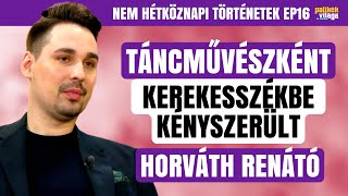 TÁNCMŰVÉSZKÉNT KEREKESSZÉKBE KERÜLT HORVÁTH RENÁTÓ  Nem hétköznapi történetek  Palikék Világa [upl. by Plante]