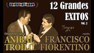 ANIBAL TROILO  FRANCISCO FIORENTINO  12 GRANDES EXITOS  VOL 2  19411943 por Cantando Tangos [upl. by Ecnerwaled]