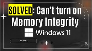 Solved Cant turn on Memory Integrity in Windows 11 [upl. by Cadel]