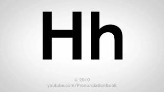 Basic English How to Pronounce the Letter H [upl. by Hach617]