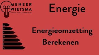 Natuurkunde uitleg Energie 8 Energieomzetting berekenen [upl. by Bollinger]