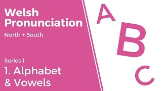 1 Alphabet amp Vowels  Welsh Pronunciation Series 1 [upl. by Anelyak]