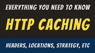 Everything you need to know about HTTP Caching [upl. by Aelat]