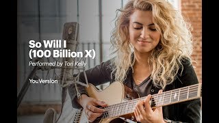 So Will I 100 Billion X  Performed by Tori Kelly [upl. by Suivatnom]