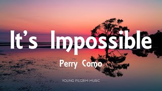 Perry Como  Its Impossible Lyrics [upl. by Ainolopa]