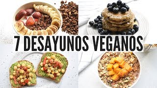 7 DESAYUNOS FÁCILES Y RÁPIDOS PARA LA SEMANA  VIDA VEGANA [upl. by Ib]