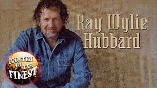 Ray Wylie Hubbard  Up Against The Wall Redneck Mother [upl. by Meece843]