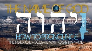 The Name of God  Part 1 How To Pronounce YHWH May Surprise You [upl. by Kenway]