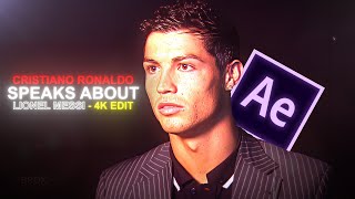 Cristiano Ronaldo speaks about Lionel Messi「Edit」 4K UHD [upl. by Sharma]