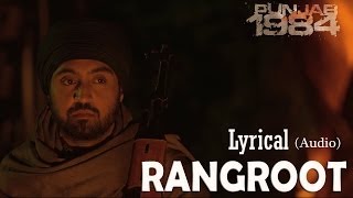 Rangroot Full Audio Song Lyrical Video  Punjab 1984  Diljit Dosanjh  Latest Punjabi Songs [upl. by Gavriella]