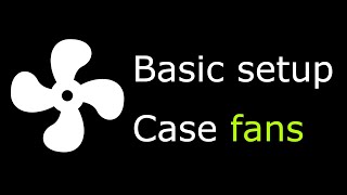 Fan Control Basic setup for case fans Part 1 [upl. by Lennon865]