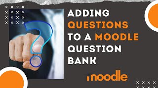 How to add Questions to a Moodle Question Bank [upl. by Isied]