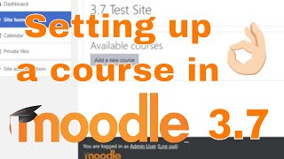 Creating A Moodle Course in Moodle 37 [upl. by Anyehs]