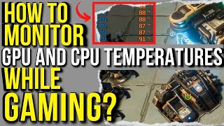 How to Monitor CPU and GPU Temperatures While Gaming [upl. by Nivrehs]