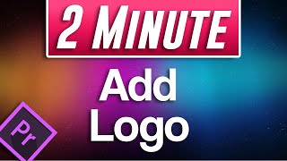 How to Add a Logo in Premiere Pro CC [upl. by Hainahpez]