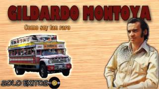 Como yo soy tan raro  Gildardo Montoya [upl. by Michaela123]