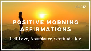 Positive Morning Affirmations Self Love Abundance Gratitude Joy [upl. by Edac]