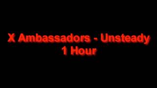 X Ambassadors  Unsteady 1 Hour [upl. by Irol531]