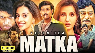 Matka Full Movie Hindi Dubbed 2024  Varun Tej Meenakshi Chaudhary Nora Fatehi  HD Review amp Facts [upl. by Assetniuq]