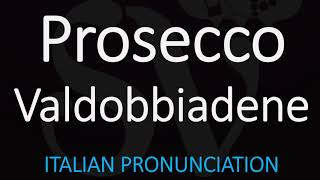 How to Pronounce Prosecco Valdobbiadene Italian Wine Pronunciation [upl. by Verdi]