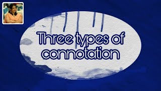 Three main types of connotation  Easy English [upl. by Auhsohey]