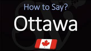 How to Pronounce Ottawa CORRECTLY [upl. by Hyacinthie]