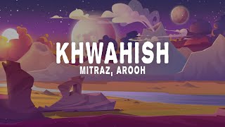 Mitraz amp Arooh  Khwahish Lyrics [upl. by Demaggio937]