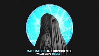 Matt Maeson  Hallucinogenics Vallis Alps Remix Official Audio [upl. by Haymo928]