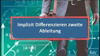 Implizit Differenzieren zweite Ableitung [upl. by Regni]