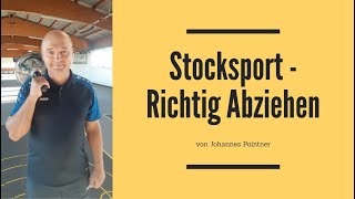 Stocksport  Richtig abziehen  Johannes Pointner  Der Stocksport Coach Nr 1 [upl. by Lapotin]