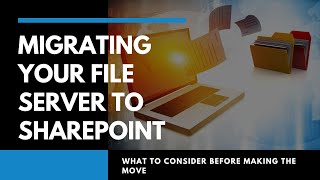 Migrating Your File Server to SharePoint  Things to Know amp Consider Before Making the Move [upl. by Zita]