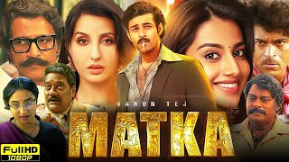 Matka Full Movie in Hindi Dubbed 2024  Varun Tej Meenakshi Chaudhary Nora Fatehi  Review amp Facts [upl. by Junie634]