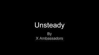 Unsteady by X Ambassadors Lyrics [upl. by Letrice144]