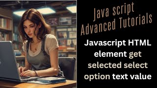 Javascript HTML element get selected select option text value notepad [upl. by Felten]