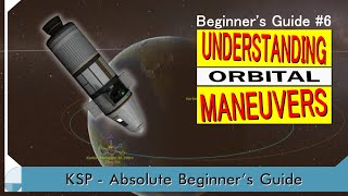 Understanding Orbital Maneuvers  KSP Beginners Tutorial [upl. by Acimahs]