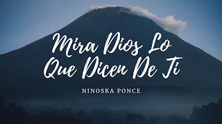 Mira Dios lo que dicen de ti  Ninoska Ponce Letra [upl. by Anerys]