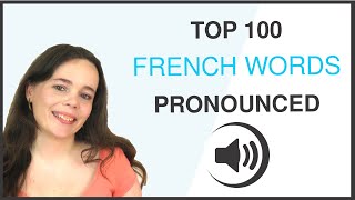 PRONOUNCE THE 100 MOST COMMON FRENCH WORDS [upl. by Ailil]