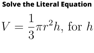 Solve the Literal Equation V  13pir2h for h [upl. by Robaina]