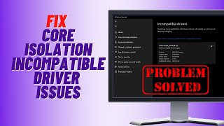 How to Fix Core Isolation Incompatible Driver Issues [upl. by Ballinger117]