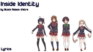 Black Raison dêtre  INSIDE IDENTITY Chuunibyou demo Koi ga Shitai ED  Lyrics [upl. by Yelik]