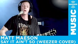 Matt Maeson  quotSay It Aint Soquot Weezer Cover LIVE  SiriusXM [upl. by Ehgit]