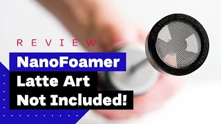 NanoFoamer Review Best Milk Frother For Home Baristas [upl. by Alick]