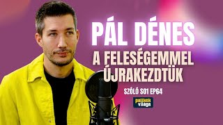 PÁL DÉNES A FELESÉGEMMEL ÚJRAKEZDTÜK  Szóló  Palikék Világa [upl. by Yuzik892]