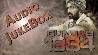 Punjab 1984  ALL FULL SONGS Audio Jukebox  Diljit Dosanjh [upl. by Fisk]